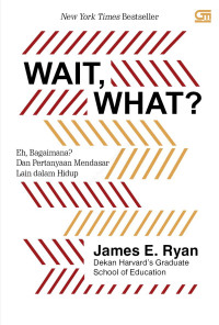 Image of Wait, What? dan Pertanyaan Mendasar Lain Dalam Hidup